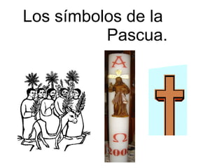 Los símbolos de la  Pascua. 
