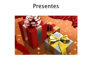 Presentes
 