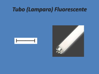 Tubo (Lampara) Fluorescente