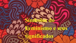 TITLE LOREM IPSUM
SIT DOLOR AMET
Símbolos do
Feminismo e seus
significados
 