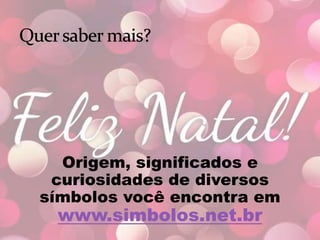Origem, significados e
curiosidades de diversos
símbolos você encontra em
www.simbolos.net.br
 