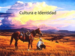 Cultura e Identidad
 