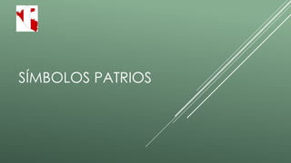 SÍMBOLOS PATRIOS
 