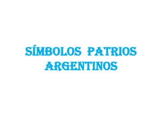 Símbolos patrios
   argentinos
 