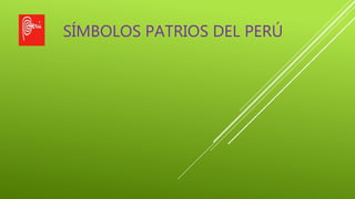 SÍMBOLOS PATRIOS DEL PERÚ
 
