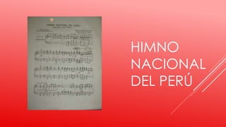 HIMNO
NACIONAL
DEL PERÚ
 