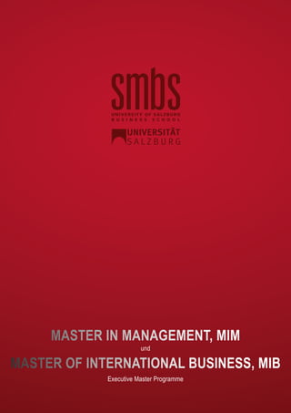 1
MASTER IN MANAGEMENT, MIM
und
MASTER OF INTERNATIONAL BUSINESS, MIB
Executive Master Programme
 