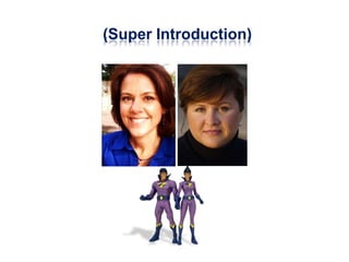 (Super Introduction)Ann HandleyLeigh Durst