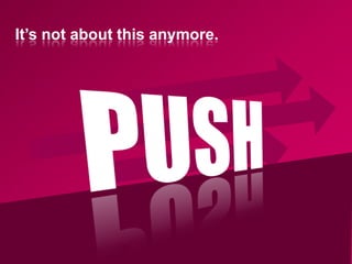 PUSH<br />It’s not about this anymore.<br />