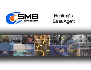 Hunting’ s
Sales Agent
 