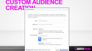 CUSTOM AUDIENCE
CREATION
 