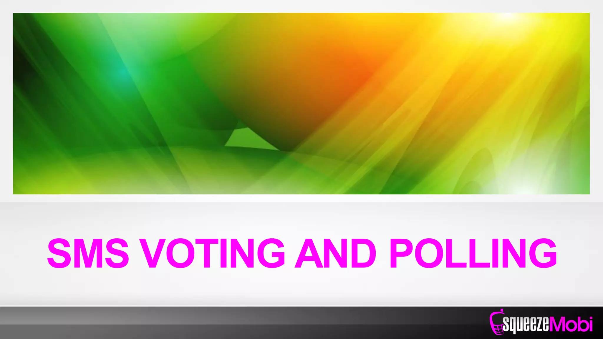 SMS VOTING AND POLLING
 