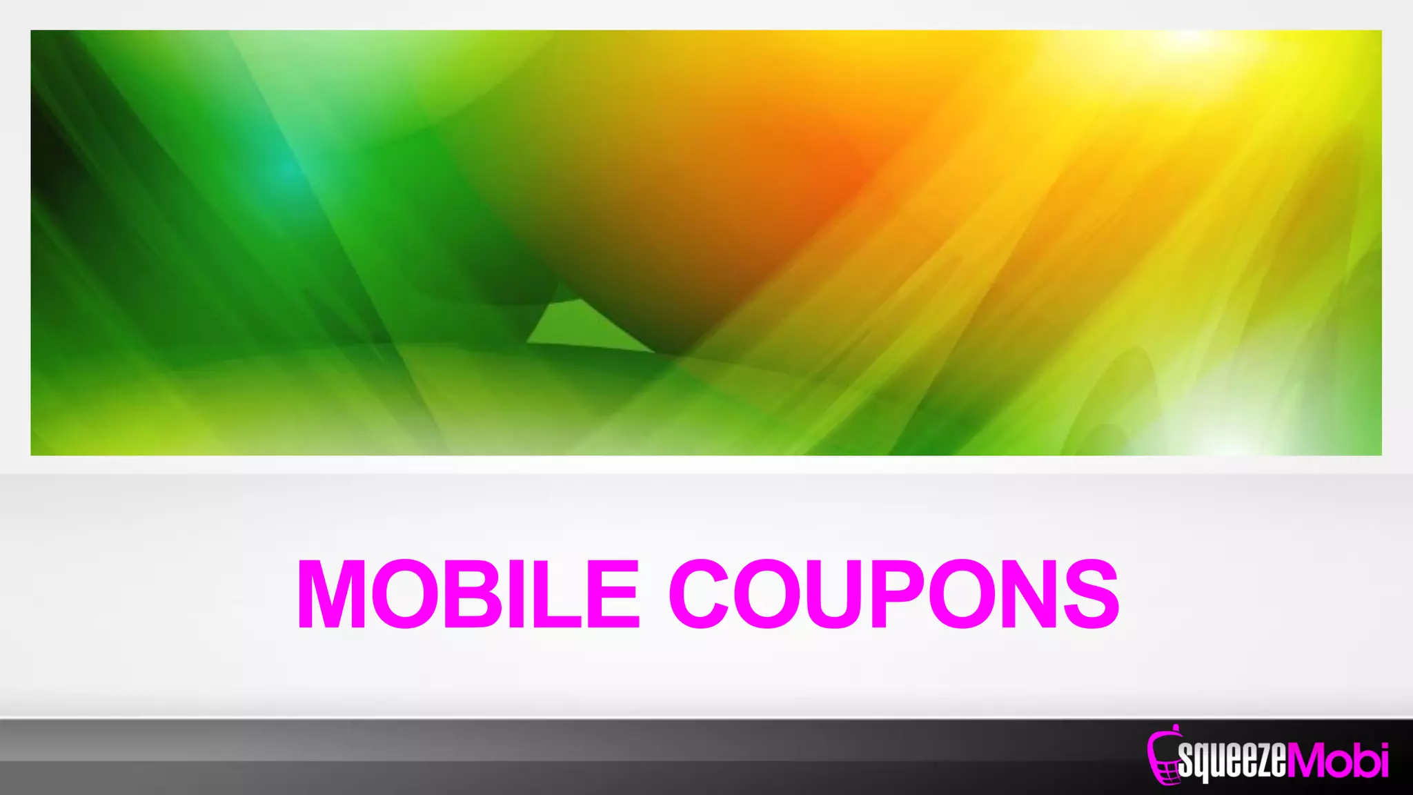 MOBILE COUPONS
 