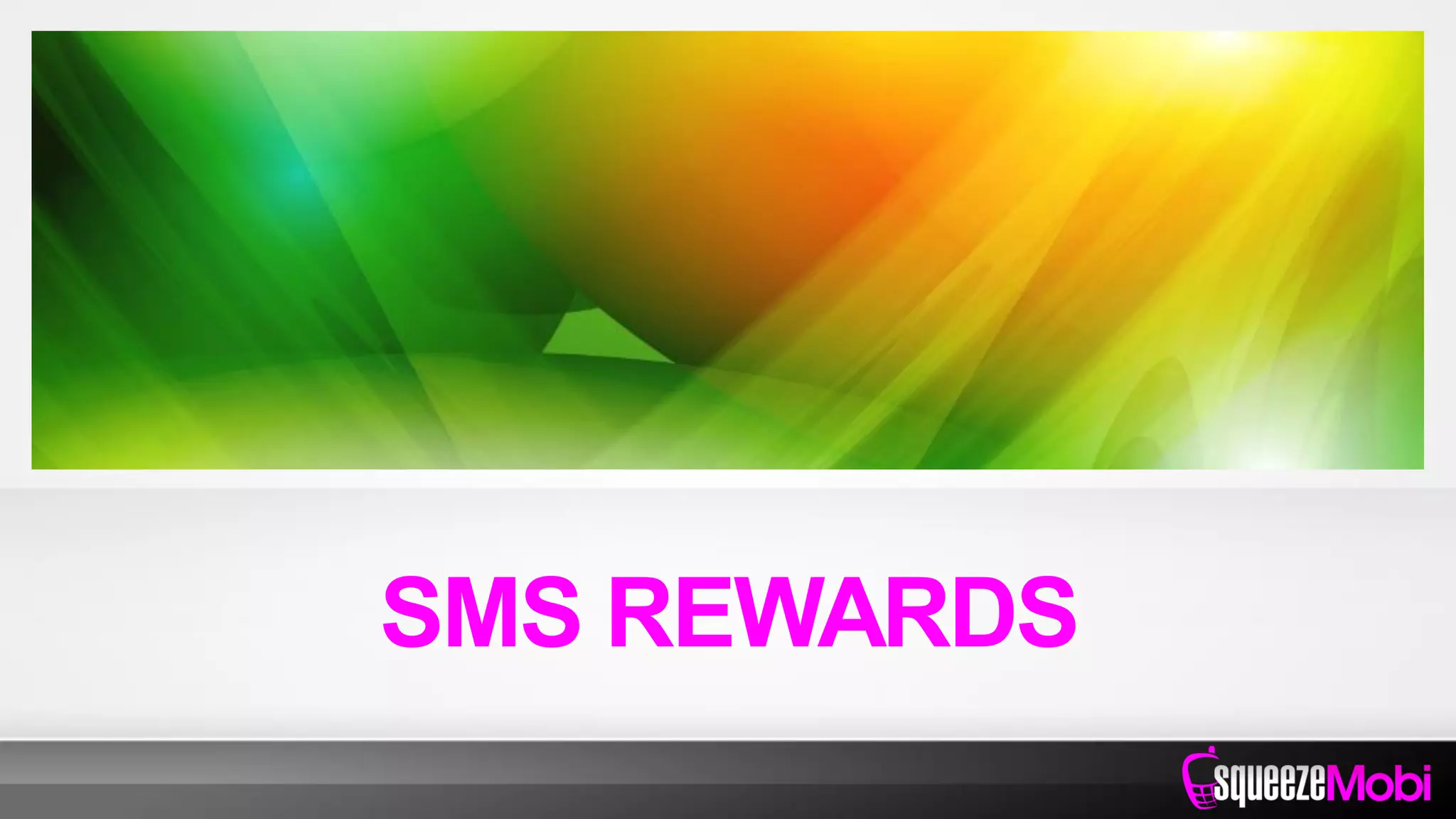 SMS REWARDS
 
