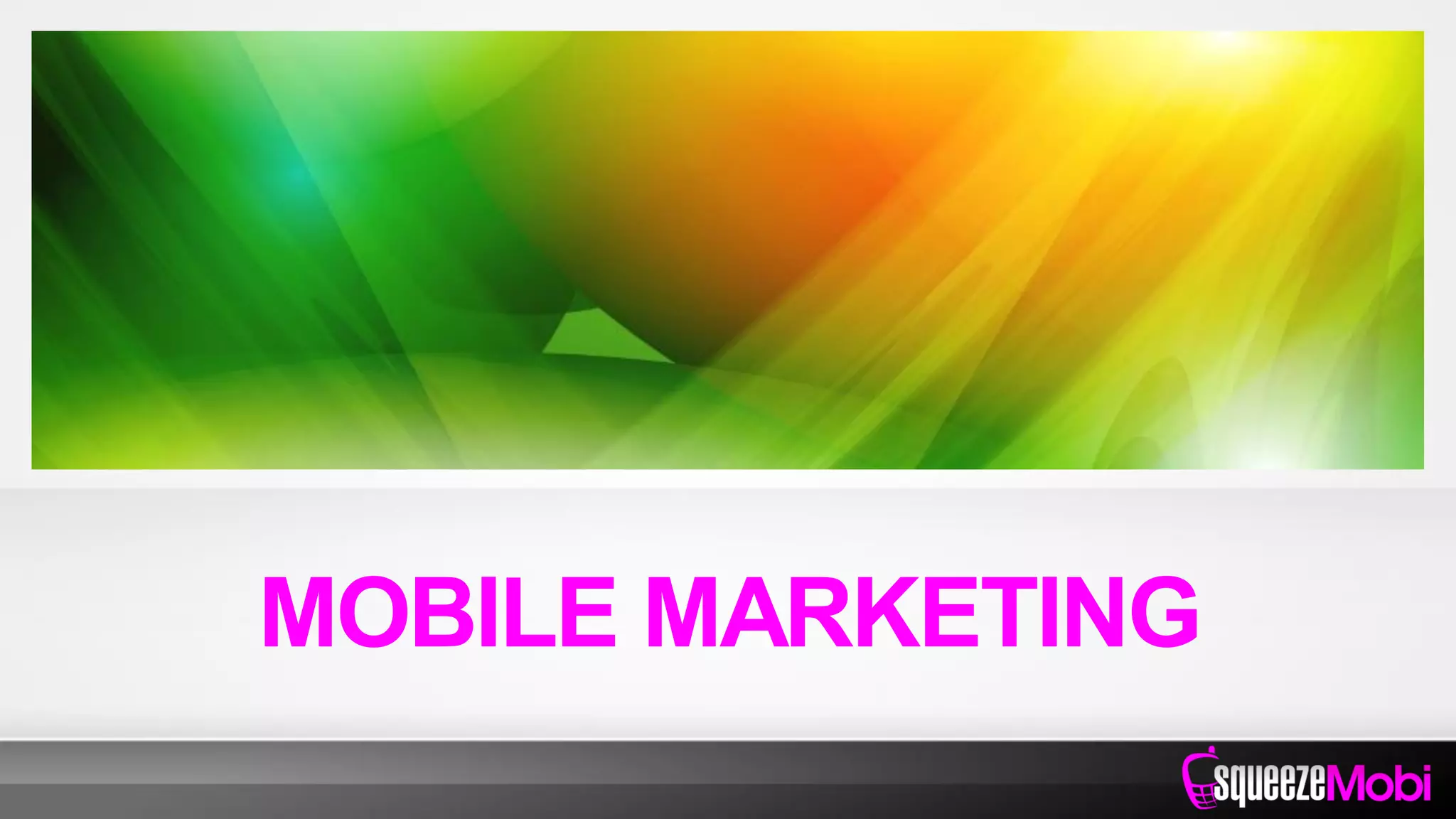 MOBILE MARKETING
 