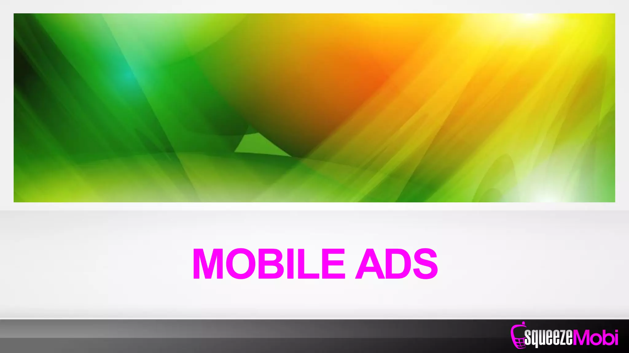 MOBILE ADS
 