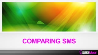 COMPARING SMS
 