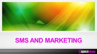 SMS AND MARKETING
 