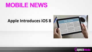 Apple Introduces iOS 8
MOBILE NEWS
 