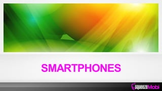 SMARTPHONES
 