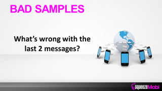What’s wrong with the
last 2 messages?
BAD SAMPLES
 