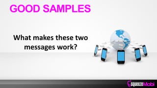 What makes these two
messages work?
GOOD SAMPLES
 