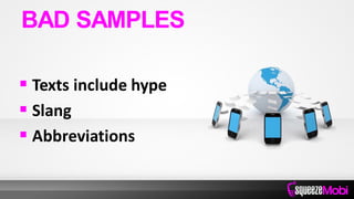  Texts include hype
 Slang
 Abbreviations
BAD SAMPLES
 