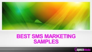 BEST SMS MARKETING
SAMPLES
 