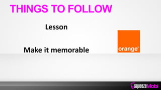 Lesson
Make it memorable
THINGS TO FOLLOW
 