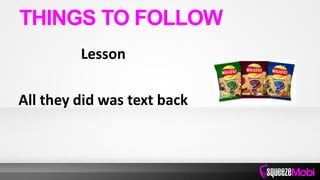 Lesson
All they did was text back
THINGS TO FOLLOW
 
