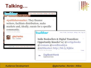 Audience Development @glecharles | #smbtv | #dbw
Talking…
 