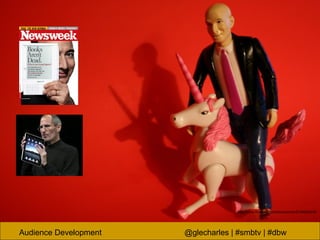 Audience Development @glecharles | #smbtv | #dbw
http://www.flickr.com/photos/zoomar/2159635379/
 