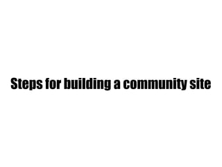 Steps for building a community site 