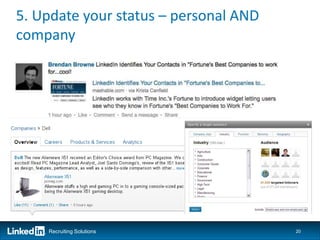 5. Update your status – personal AND
company




    Recruiting Solutions               20
 