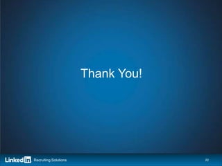 Thank You!




Recruiting Solutions                22
 
