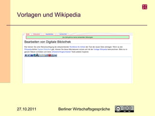 Vorlagen und Wikipedia

27.10.2011

Berliner Wirtschaftsgespräche

19

 