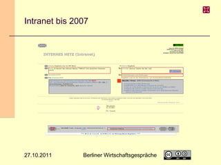 Intranet bis 2007

27.10.2011

Berliner Wirtschaftsgespräche

3

 