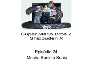 Episódio 24: Mecha Sonic e Sonic 