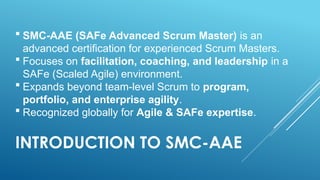 Smc Program SMC-AAE: SAFe Advanced Scrum Master Certification – Complete Guide | PPTX