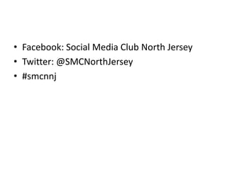 Facebook: Social Media Club North JerseyTwitter: @SMCNorthJersey#smcnnj