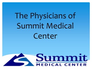 The Physicians of 
Summit Medical 
Center 
 