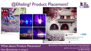 #Smc040 @ransbottyn's Experiment: Social Media Product Placement Slide 114