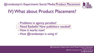 #Smc040 @ransbottyn's Experiment: Social Media Product Placement Slide 68