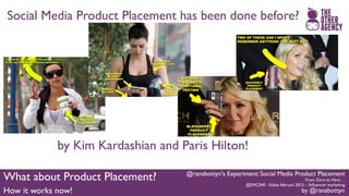 #Smc040 @ransbottyn's Experiment: Social Media Product Placement Slide 72