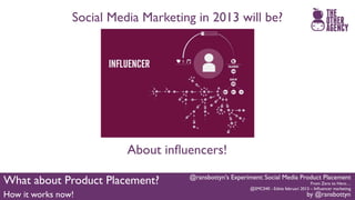 #Smc040 @ransbottyn's Experiment: Social Media Product Placement Slide 75