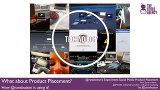 #Smc040 @ransbottyn's Experiment: Social Media Product Placement Slide 91