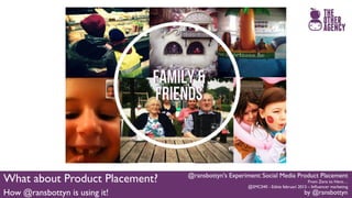 #Smc040 @ransbottyn's Experiment: Social Media Product Placement Slide 93