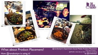 #Smc040 @ransbottyn's Experiment: Social Media Product Placement Slide 98