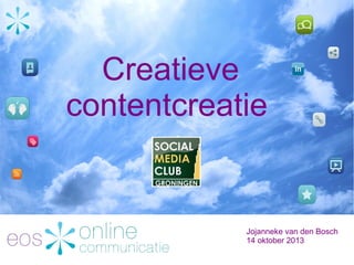 Creatieve
contentcreatie

Jojanneke van den Bosch
14 oktober 2013

 