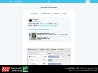 #smc055 11-06-2018: Twitter The Comeback Kid
Door: Herman Couwenbergh @Hermaniak
Couwenbergh
Communiceert
 